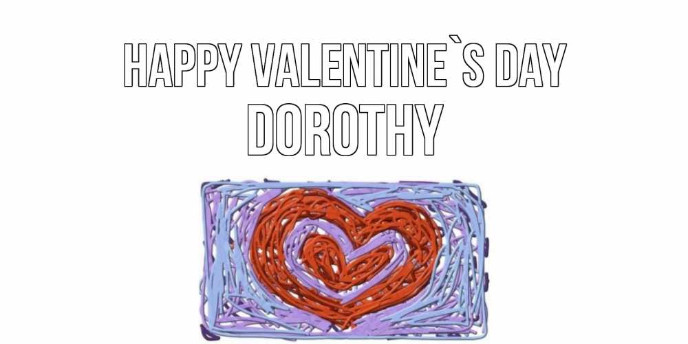 Greetings card с именем, Dorothy Happy Valentine`s Day красное сердечко для валентинки Greetings with text for free download 
